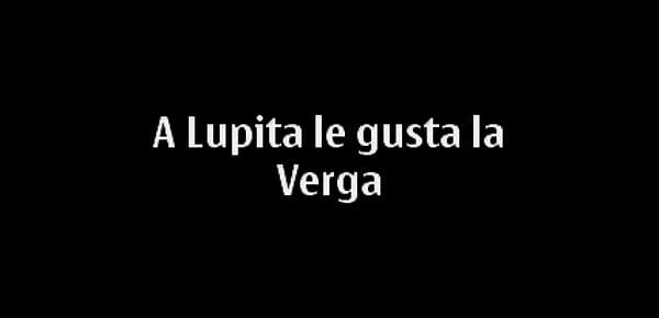  A lupita le gusta la verga